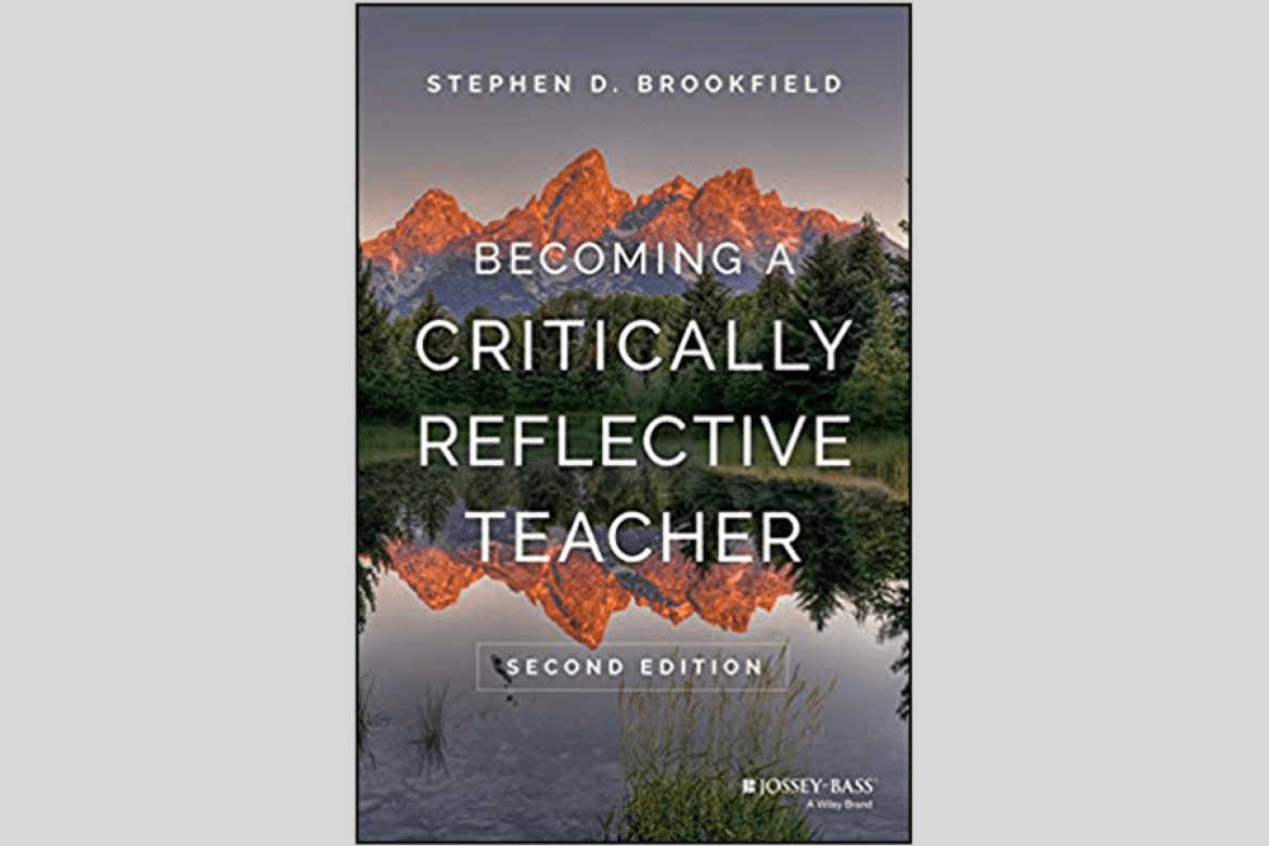 “Becoming a Critically Reflective Teacher” by Stephen D. Brookfield